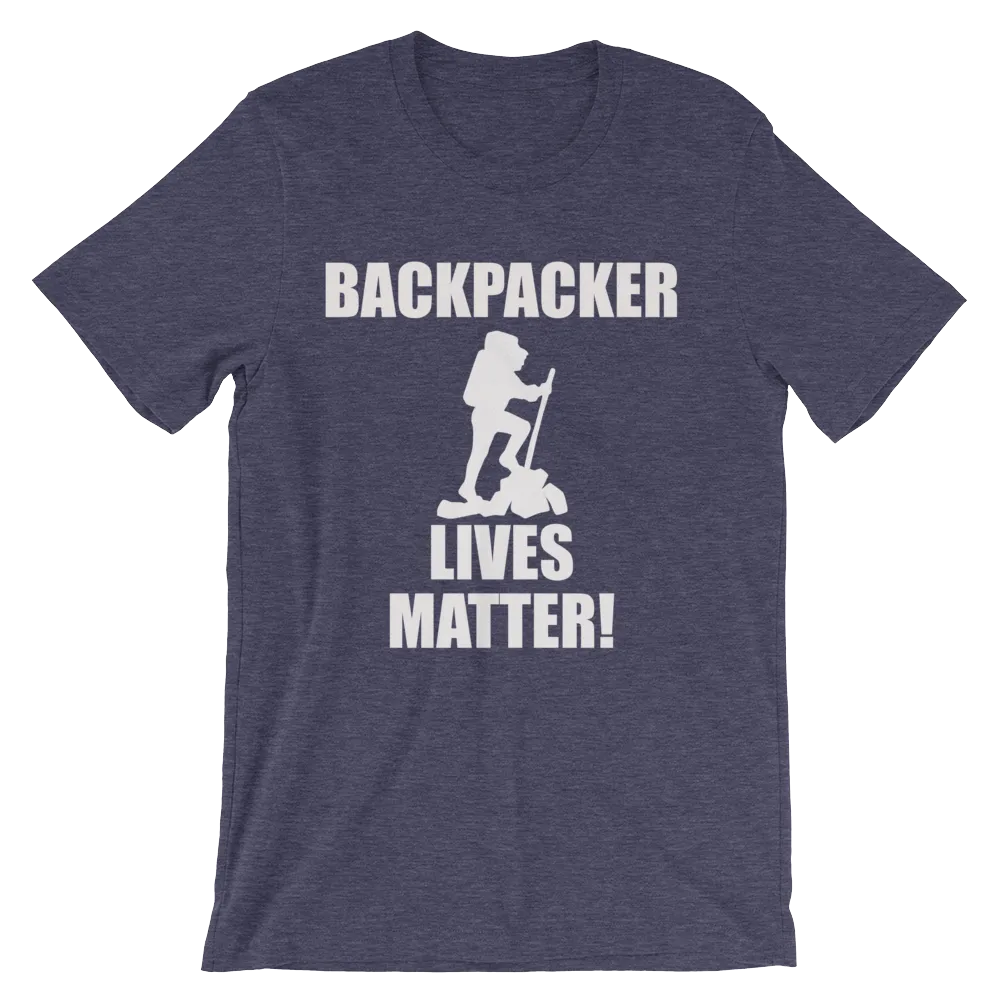 Backpacker Lives Matter! T Shirt- Men's Unisex short sleeve t-shirt