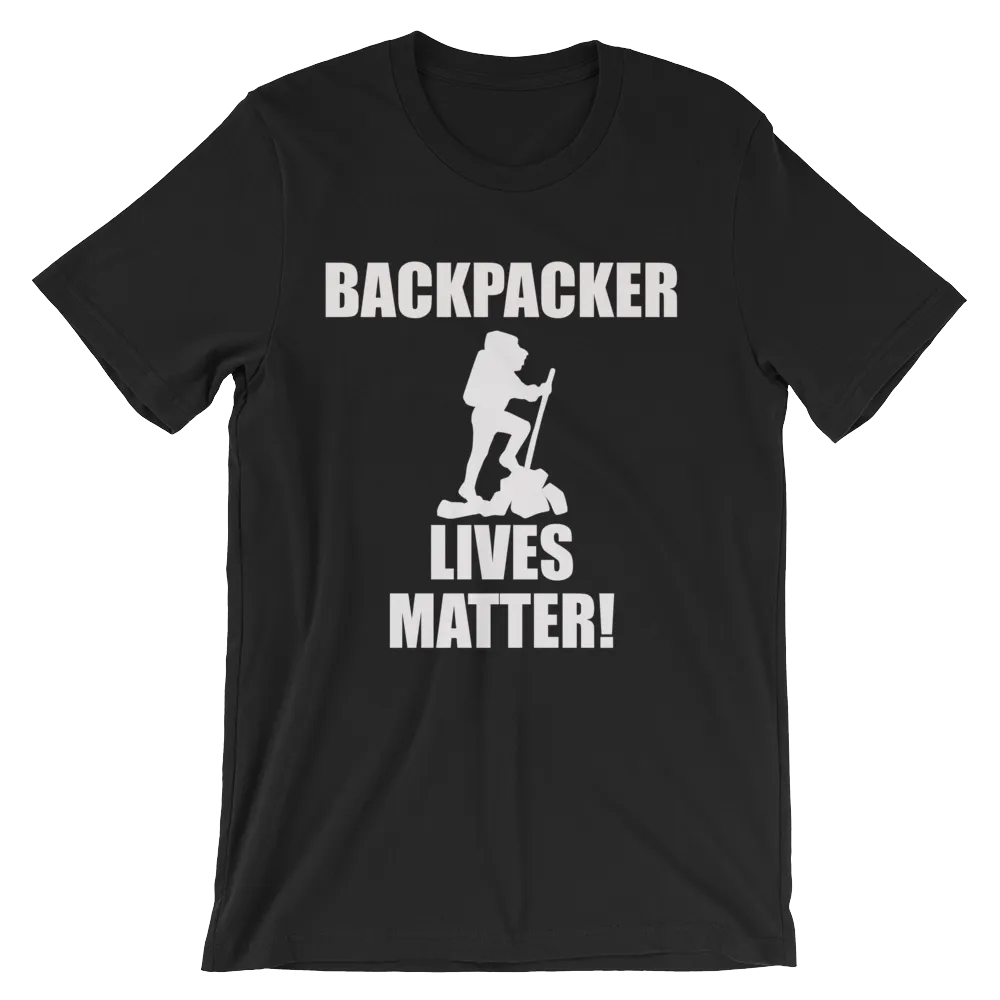 Backpacker Lives Matter! T Shirt- Men's Unisex short sleeve t-shirt