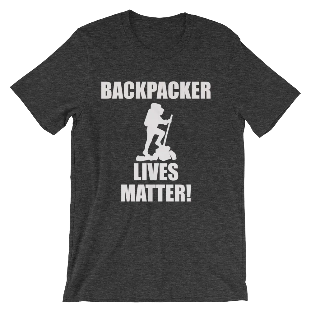 Backpacker Lives Matter! T Shirt- Men's Unisex short sleeve t-shirt